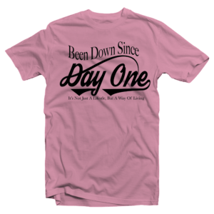 Been Down Since Day One Pink/ With Black Letters